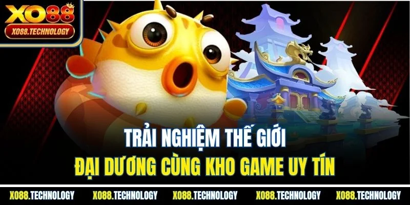 Trải nghiệm thế giới đại dương cùng kho game uy tín